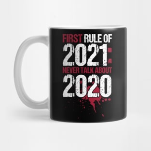 First Rule Of 2021:never talk about 2020 Mug